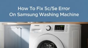 Title: How To Fix 5c/5e Error On Samsung Washing Machine create high quality image with realistic also add the title in image with background color